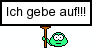 Ich gebe auf! (Schild) Ich gebe auf! (Schild)