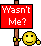 Wasn't me? (Schild) Wasn't me? (Schild)
